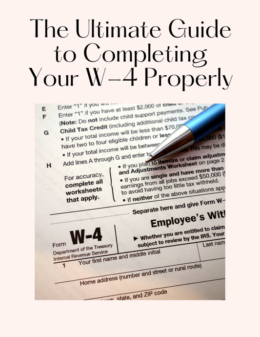 The Ultimate Guide to Completing Your W-4 Properly